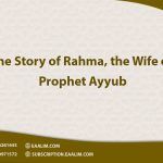 The Story of Rahma, the Wife of Prophet Ayyub